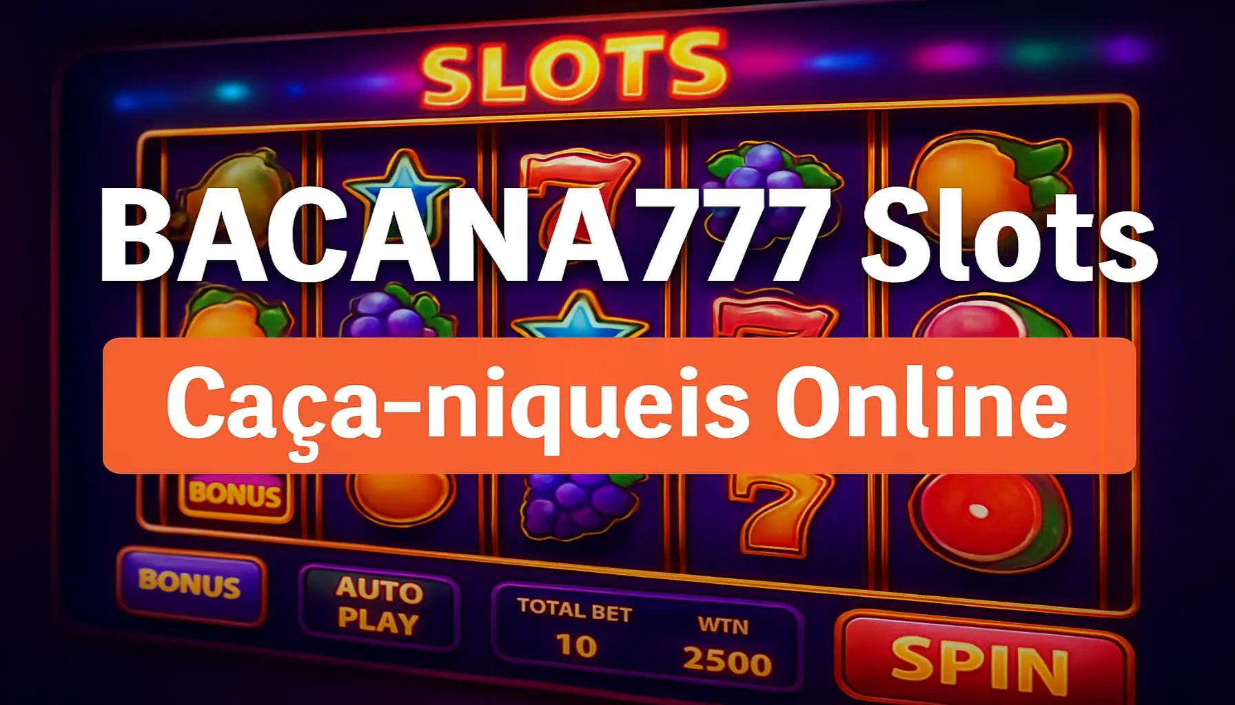 Explore o mundo das slot machines no BACANA777 Casino